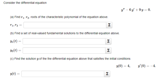 Consider the differential equation y – 64 +9y=0. (a) Find r1 r2, roots of the characteristic polynomial of the equation abov