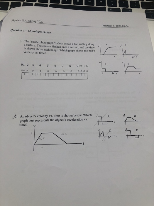 Physics 11A, Spring 2020 Midterm 1.2020-03-04 Question 1- 12 multiple choice 1. The strobe photograph below shows a ball ro