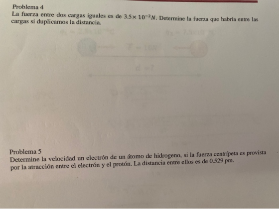 Problema 4 La fuerza entre dos cargas iguales es de 3.5x 10-2N. Determine la fuerza que habría entre las cargas si duplicamos