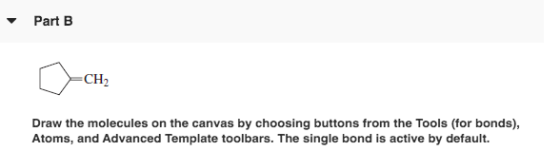 Part B OCH Draw the molecules on the canvas by choosing buttons from the Tools (for bonds), Atoms, and Advanced Template tool