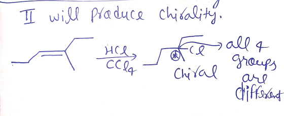 I will produce chirality. HCl ofce all a groups Cheral e are different