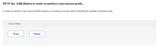 TB TF Qu. 3-88 (Static) In order to perform cost-volume-profit... In order to perform cost-volume-profit analysis, a company