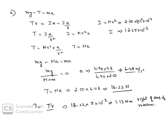 1. a) mg-T-ma Tr= Ida I a I = Mr2 2:50 x(7)²x104 I = I a I s Hr?a I = 1 2.25x103 T= Mrexa Toma mg - Ma-ma mg = a a =) 4-9089.