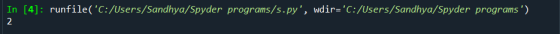 In [4]: runfile(C:/Users/Sandhya/Spyder programs/s.py, wdir=C:/Users/Sandhya/Spyder programs) 2
