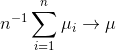 n^{-1}\sum_{i=1}^{n}\mu _{i}\rightarrow \mu