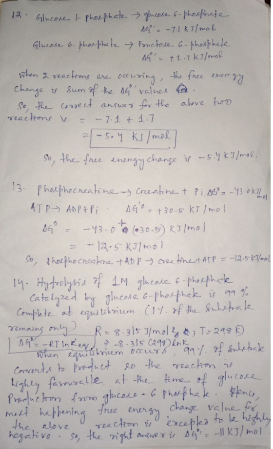 12. Glucose t-phosphate glucose 6-phoephate AG= -7.1 kJ/mol Glucose 6-phoophate Fructose 6-phosphate 169 = 1.7 kJ/mol when