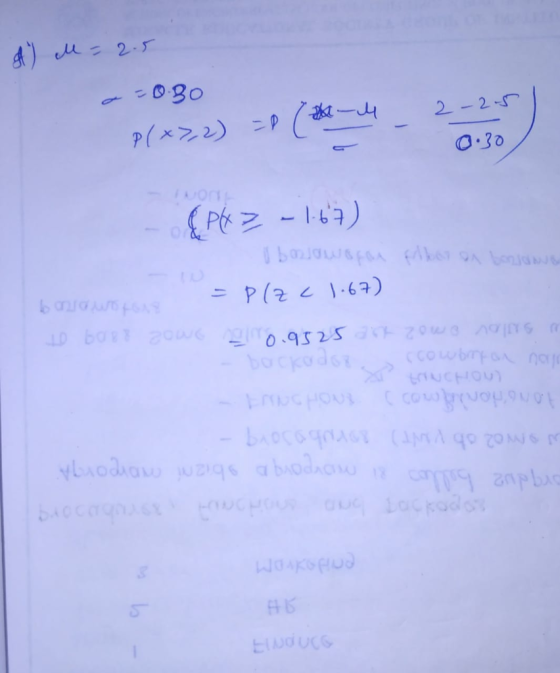 A) M = 2.5 a=0.30 p(*>,2) -4 2 -2.5 -& PK -1.67) U banlaw of folher an bonjoara = P(Z <1-67) bus to 6088 200G 0.9525 ark zowo