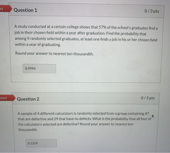 ct Question 1 0/3 pts A study conducted at a certain college shows that 57% of the schools graduates find a job in their cho