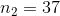 n_2=37