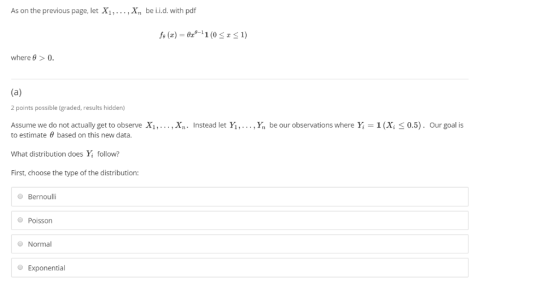 As on the previous page, let Xi,...,Xn be i.i.d. with pdf where >0 2 points possible (graded, results hidden) Assume we do no