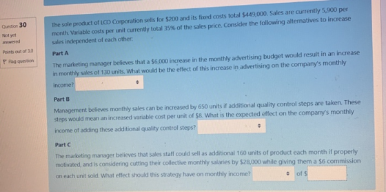 Question 30 Not yet answered Points out of 3.0 P Flag question The sole product of LCO Corporation sells for $200 and its fix