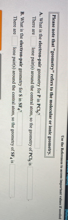 Refere Use the References to access important values if needed Please note that geometry refers to the molecular or ionic g