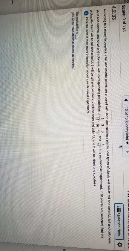 Score: 0 of 1 pt 13 of 13 (6 complete) HW JCUIe. O0.I Question Help 4.2.33 According to a theory in genetics, if tall and col