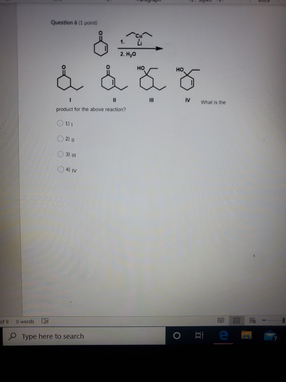 Fall Question 6 (1 point) & & & 8 IV What is the product for the above reaction? 1) O 2) 11 3) O 4 V of 90 words DE DE E- o t