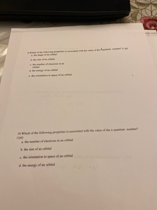 ) 9. Which of the following properties is associated with the value of the quantum number (1 a the shape of an orbital h the