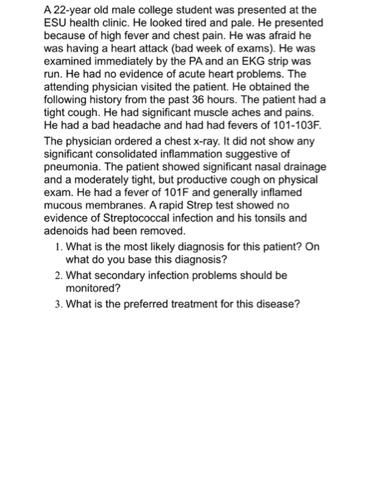 A 22-year old male college student was presented at the ESU health clinic. He looked tired and pale. He presented because of