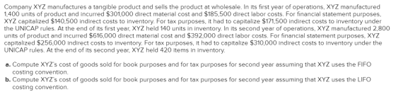 Company XYZ manufactures a tangible product and sells the product at wholesale. In its first year of operations, XYZ manufact