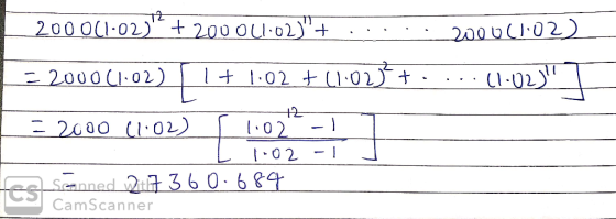 12 2000(1-02) + 200 01.02)+ ..... 2000(102) = 2000 (1.02) [1 + 1.02 + (1.02+....(1.02) - 2000 (1.02) / 1.02 -1 ] es senned