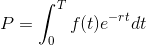 P=\int_{0}^{T}f(t)e^{-rt}dt