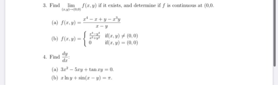 3. Find lim f(,y) if it exists, and determine if f is continuous at (0,0. (x,y)--(0,0) (a) f(1,y) = (b) f(x,y) = { 0 1-y if(x