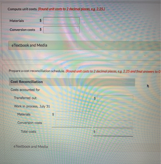 Compute unit costs. (Round unit costs to 2 decimal places, e.g. Materials Conversion costs $ e Textbook and Media Prepare a c