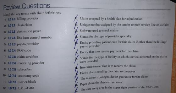 Review Questions Match the key terms with their definitions. 1. LO 7.3 billing provider 2. LO 7.7 clean claim 3. LO 7.6 desti