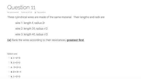 Question 11 Not yet answered Points out of 5.00 P Flag question Three cylindrical wires are made of the same material. Their
