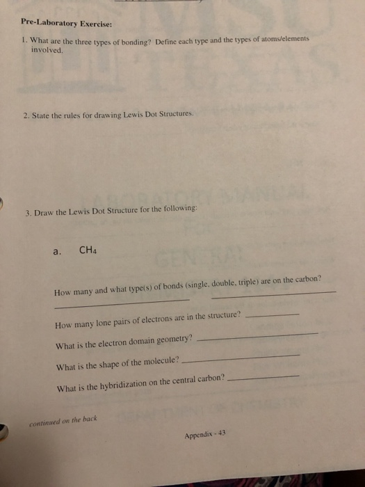 Pre-Laboratory Exercise: 1. What are the three types of bonding? Define cach type and the types of atoms/elements involved 2.