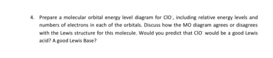 4. Prepare a molecular orbital energy level diagram for Clo, including relative energy levels and numbers of electrons in eac