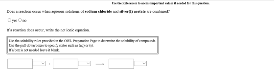 Use the References to access important values if needed for this question. Does a reaction occur when aqueous solutions of so