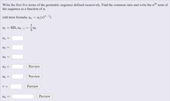 Write the first five terms of the geometric sequence defined recursively. Find the common ratio and write the nth term of the