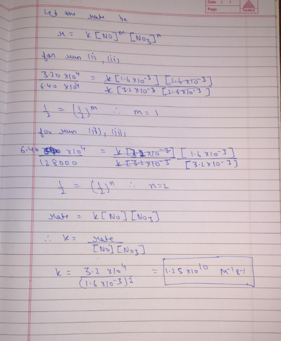 Date Page Let the rate be M = k [NO]m [Nog] for mun lli, liig 13.20X10 = [1.6x10 3 6.40 x104 x [3:24 10-3 letato 3] [6410-3