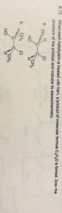 8.72 whan sach halohydrin is treated with NaH, a product of molecular tormula C,0 is tormed. Draw e saucture of the product and indicate its stereochemistry