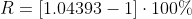 R=\left[1.04393-1\right]\cdot 100\%
