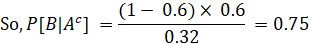 So, P[BA] = (1 – 0.6) 0.6 F = 0.75 0.32