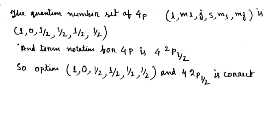 The quantem number set of 4p. (uma, j, sms, mg) is . (1,0,1/2,1/2, 1/2, 1/2) And team notation for up is 42p. so optim (1,0,