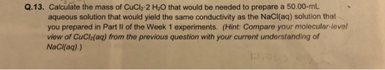 Q.13. Calculate the mass of CuCl2:2 H2O that would be needed to prepare a 50.00-ml aqueous solution that would yield the same