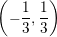 \small \left (-\frac{1}{3},\frac{1}{3} \right )
