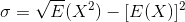 \sigma= \sqrt E(X^2)-[E(X)]^2