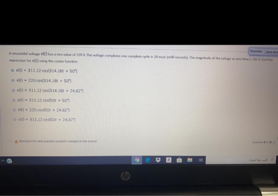 10 points Save Ans A sinusoidal voltage (t) has arms value of 220 V. The voltage completes one complete cycle in 20 msec (mil