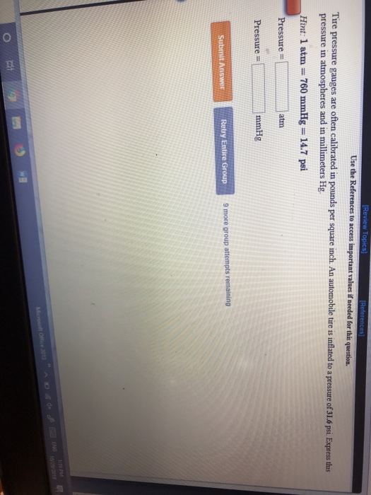 Review Topics Use the References to access important values if needed for this question. References] Tire pressure gauges are