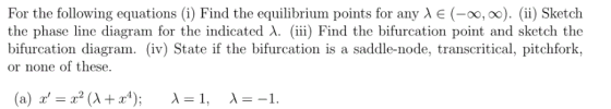 For the following equations (i) Find the equilibrium points for any le(-00,00). (ii) Sketch the phase line diagram for the in
