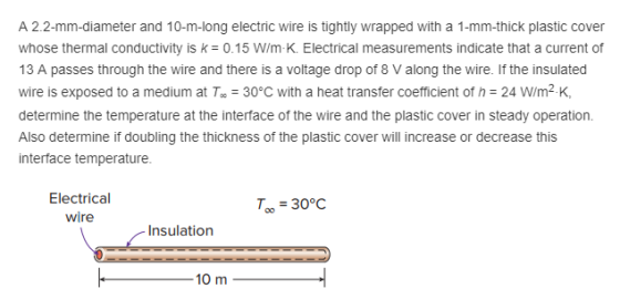 A 2.2-mm-diameter and 10-m-long electric wire is tightly wrapped with a 1-mm-thick plastic cover whose thermal conductivity i