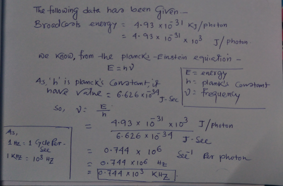 X 10 The following data has been given. Broadcasts energy 4.93 x 10 31 kJ/photon = 4.93× 10 31 103 J/photon. we know from the