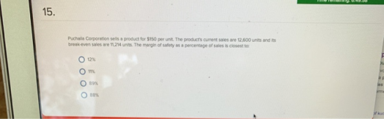 15. Puchala Corporation sels a product for $150 per unt. The products current sales are 12.600 units and its break-even sale