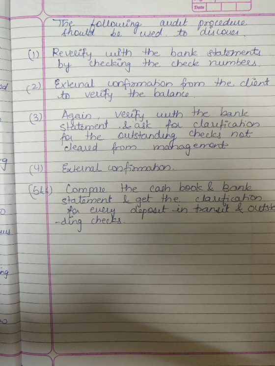 The following audit procedere should be used to discover Revelity with the bank statements by checking the check numbees. Ext