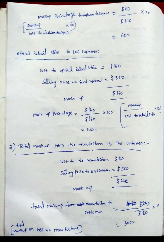 $60 Xloo markup Percentage to fashion designer = ( markup x 100) cost to fallion designer $ 100 60% optical Retail store to e