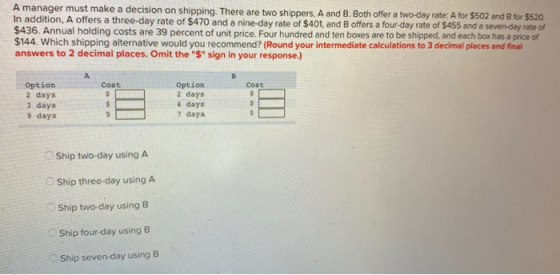 A manager must make a decision on shipping. There are two shippers, A and B. Both offer a two-day rate: A for $502 and B for