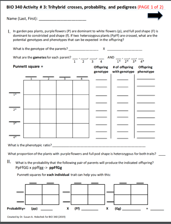 BIO 340 Activity # 3: Trihybrid crosses, probability, and pedigrees (PAGE 1 of 2) Name (Last, First): 1. In garden pea plants