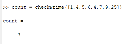 >> count = checkPrime ([1,4,5,6,4,7,9,25]) count 3
